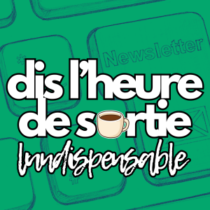 Dis l'heure de sortie, Lundispensable